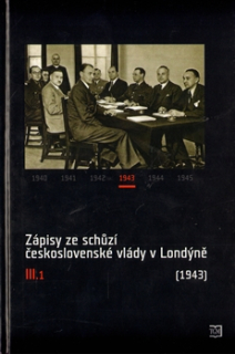 Zápisy ze schůzí československé vlády v Londýně III.(1943)