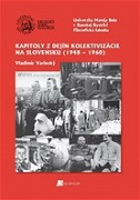Kapitoly z dejín kolektivizácie na Slovensku (1948 – 1960)